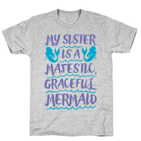 My Sister Is A Majestic Graceful Mermaid T-Shirt