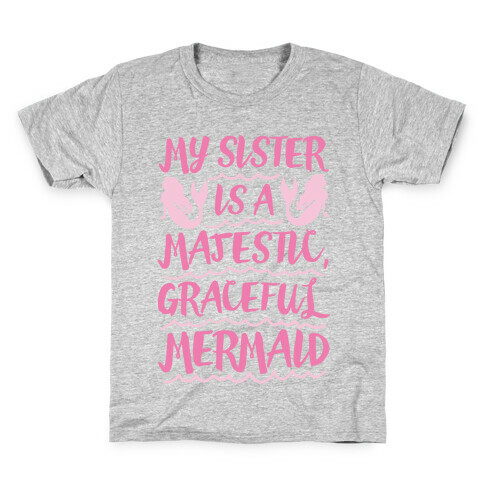 My Sister Is A Majestic Graceful Mermaid Kids T-Shirt