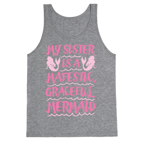 My Sister Is A Majestic Graceful Mermaid Tank Top