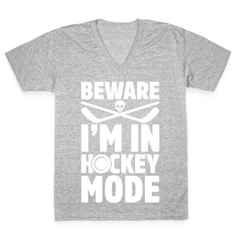 Beware I'm In Hockey Mode V-Neck Tee Shirt
