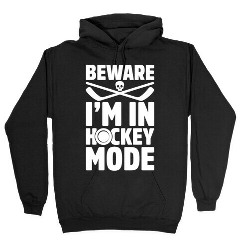 Beware I'm In Hockey Mode Hooded Sweatshirt