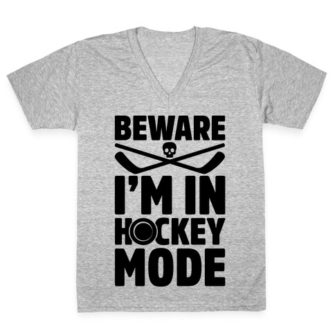 Beware I'm In Hockey Mode V-Neck Tee Shirt