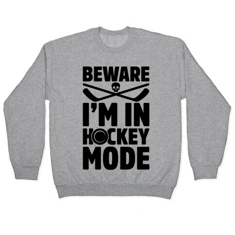 Beware I'm In Hockey Mode Pullover