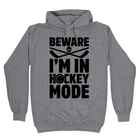 Beware I'm In Hockey Mode Hooded Sweatshirt