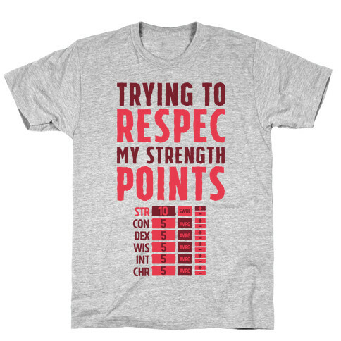 Trying to Respec My Strength Points  T-Shirt