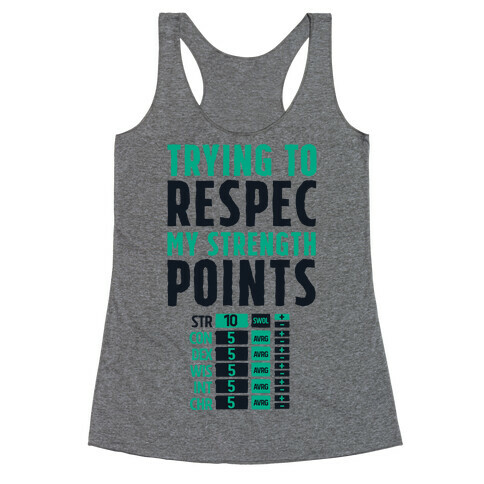 Trying to Respec My Strength Points  Racerback Tank Top
