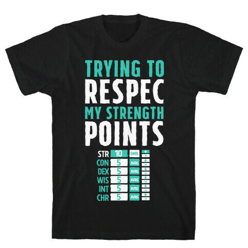 Trying to Respec My Strength Points  T-Shirt