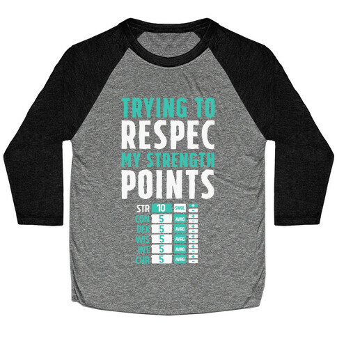 Trying to Respec My Strength Points  Baseball Tee