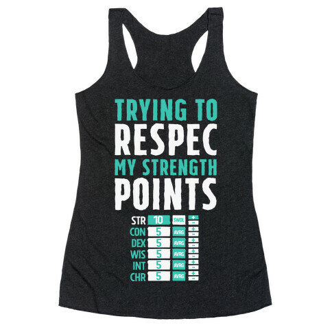 Trying to Respec My Strength Points  Racerback Tank Top