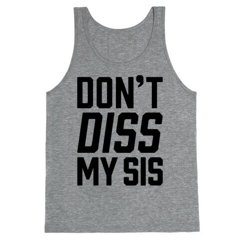 Don't Diss My Sis Tank Top