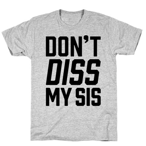 Don't Diss My Sis T-Shirt