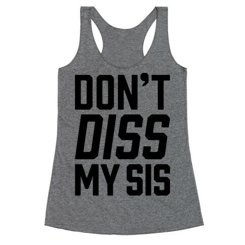 Don't Diss My Sis Racerback Tank Top