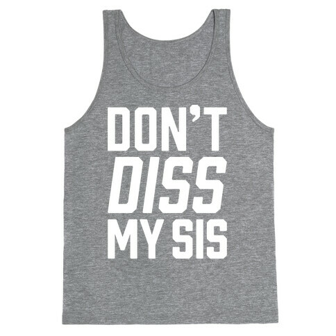 Don't Diss My Sis Tank Top