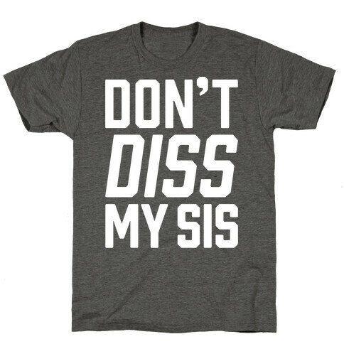 Don't Diss My Sis T-Shirt