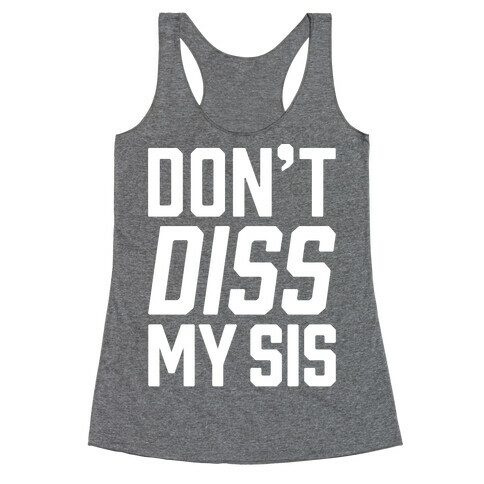 Don't Diss My Sis Racerback Tank Top