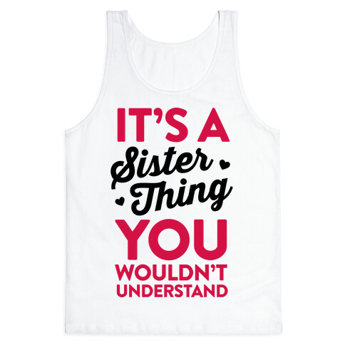 It's A Sister Thing You Wouldn't Understand Tank Top