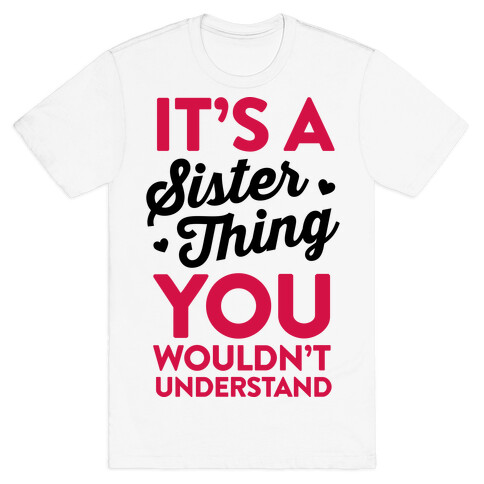 It's A Sister Thing You Wouldn't Understand T-Shirt