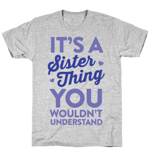 It's A Sister Thing You Wouldn't Understand T-Shirt