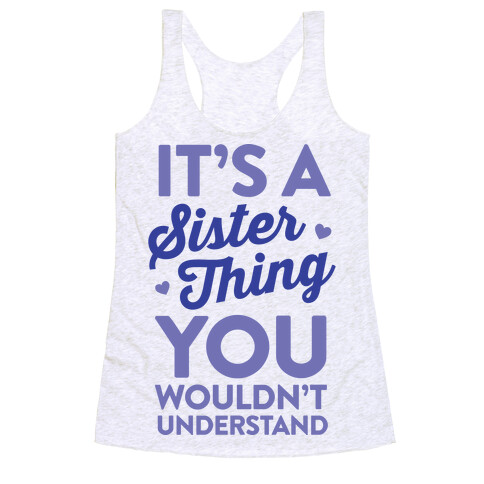 It's A Sister Thing You Wouldn't Understand Racerback Tank Top