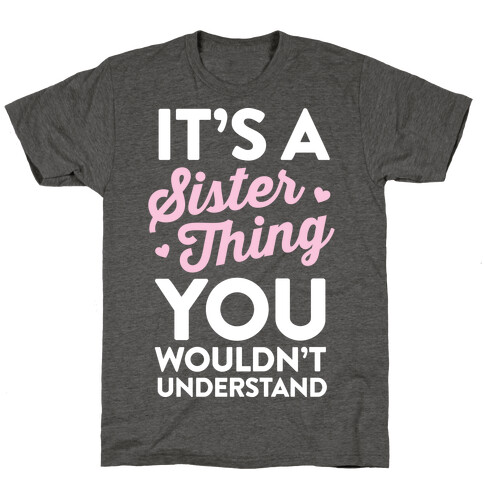 It's A Sister Thing You Wouldn't Understand T-Shirt