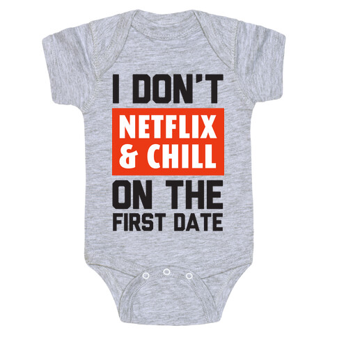 I Don't Netflix & Chill on the First Date Baby One-Piece