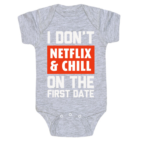 I Don't Netflix & Chill on the First Date Baby One-Piece