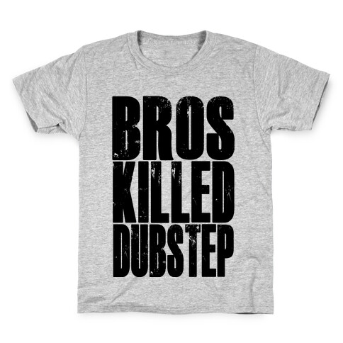 Bros Killed Dubstep Kids T-Shirt