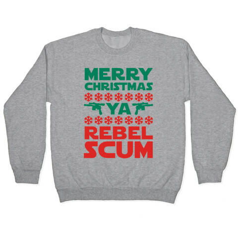 Merry Christmas Ya Rebel Scum Pullover