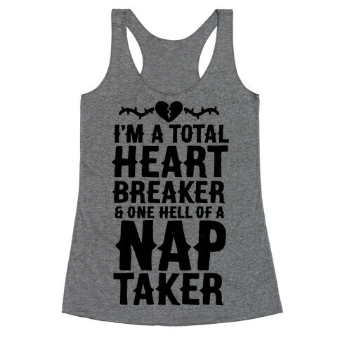 I'm A Total Heart Breaker & One Hell Of A Nap Taker Racerback Tank Top