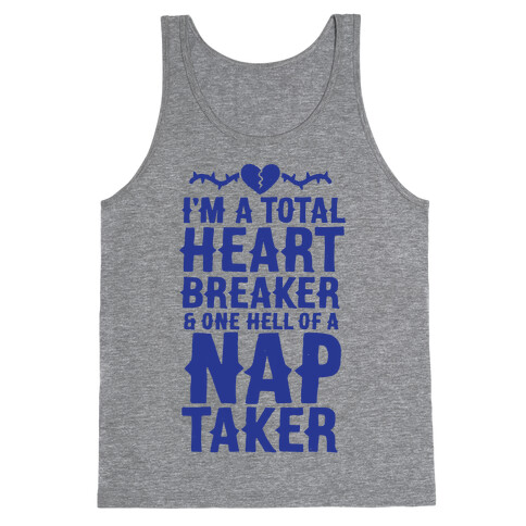 I'm A Total Heart Breaker & One Hell Of A Nap Taker Tank Top