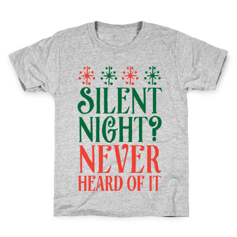 Silent Night? Never Heard Of It Kids T-Shirt