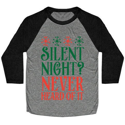 Silent Night? Never Heard Of It Baseball Tee