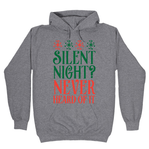 Silent Night? Never Heard Of It Hooded Sweatshirt