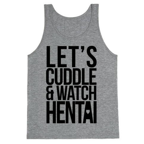 Let's Cuddle and Watch Hentai Tank Top