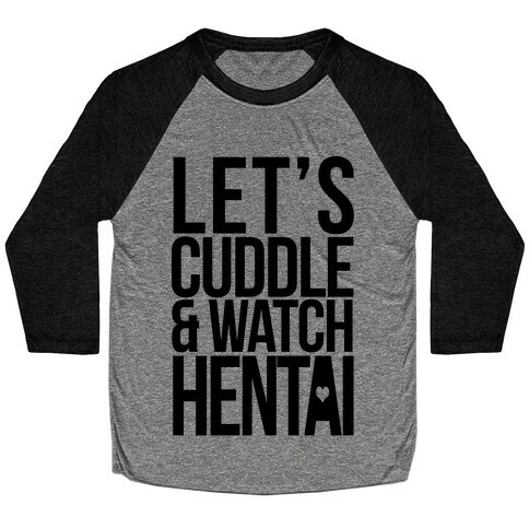 Let's Cuddle and Watch Hentai Baseball Tee