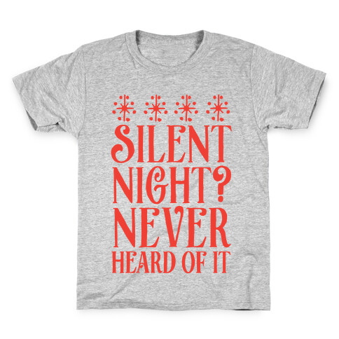 Silent Night? Never Heard Of It Kids T-Shirt