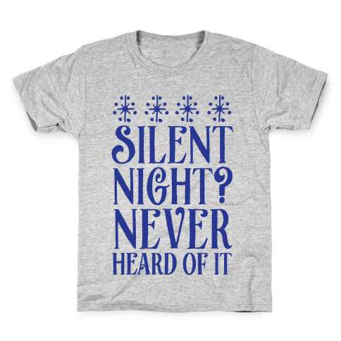 Silent Night? Never Heard Of It Kids T-Shirt
