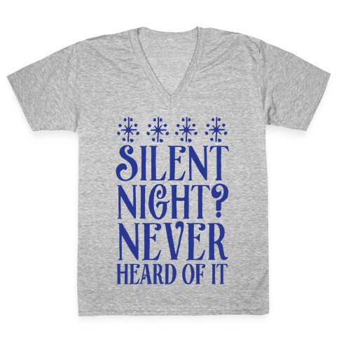 Silent Night? Never Heard Of It V-Neck Tee Shirt