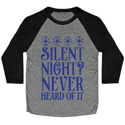 Silent Night? Never Heard Of It Baseball Tee