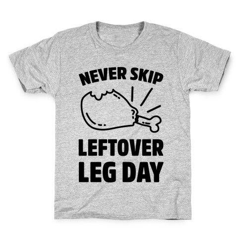 Never Skip Leftover Leg Day Kids T-Shirt