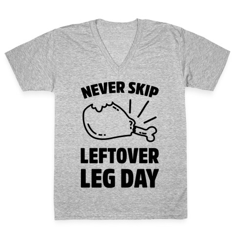 Never Skip Leftover Leg Day V-Neck Tee Shirt