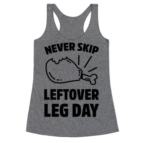 Never Skip Leftover Leg Day Racerback Tank Top