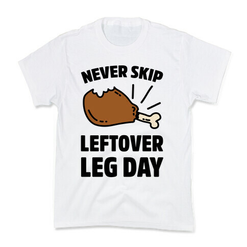 Never Skip Leftover Leg Day Kids T-Shirt