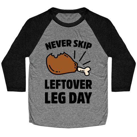 Never Skip Leftover Leg Day Baseball Tee