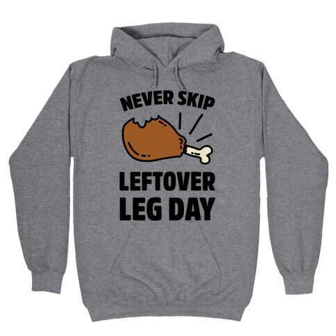 Never Skip Leftover Leg Day Hooded Sweatshirt