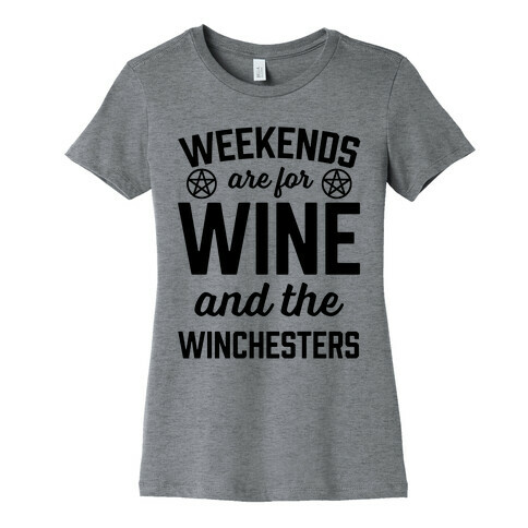 Weekends Are For Wine And The Winchesters Womens T-Shirt