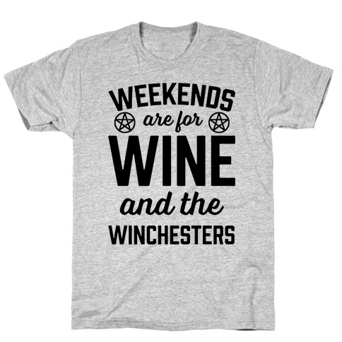 Weekends Are For Wine And The Winchesters T-Shirt