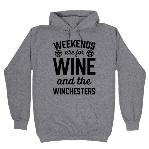 Weekends Are For Wine And The Winchesters Hooded Sweatshirt