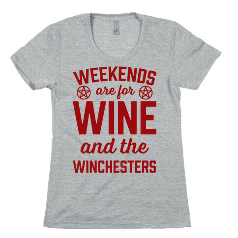 Weekends Are For Wine And The Winchesters Womens T-Shirt