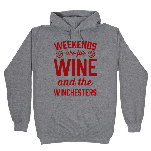 Weekends Are For Wine And The Winchesters Hooded Sweatshirt